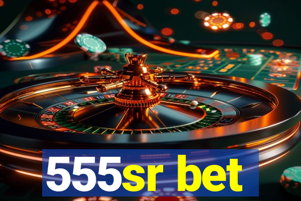 555sr bet